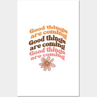 Good things are coming Posters and Art